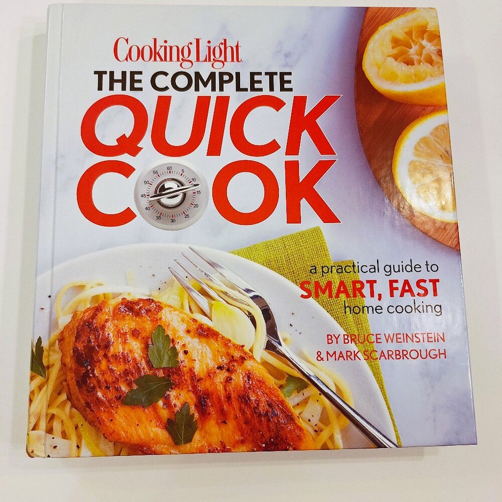 Cooking Light The Complete Quick Cook Cookbook